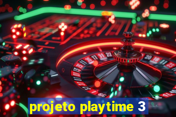 projeto playtime 3